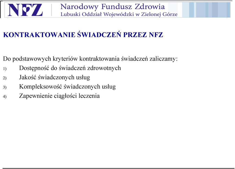 Dostępność do świadczeń zdrowotnych 2) Jakość świadczonych