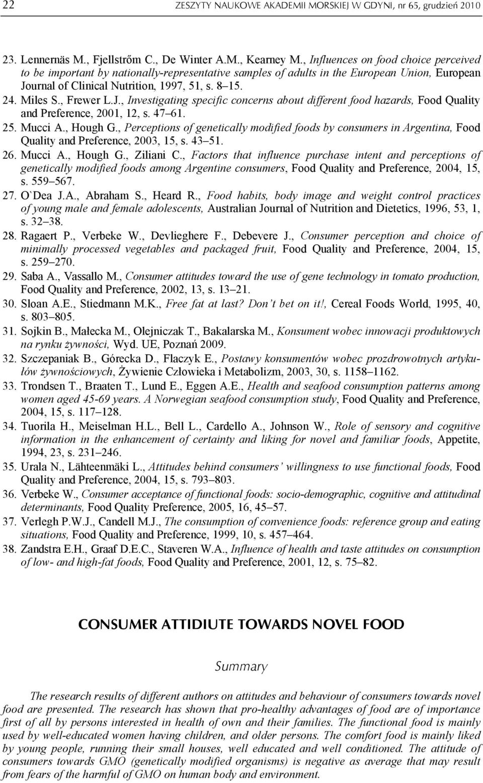 , Frewer L.J., Investigating specific concerns about different food hazards, Food Quality and Preference, 2001, 12, s. 47 61. 25. Mucci A., Hough G.