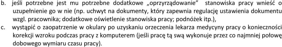 pracownika; dodatkowe oświetlenie stanowiska pracy; podnóżek itp.), c.