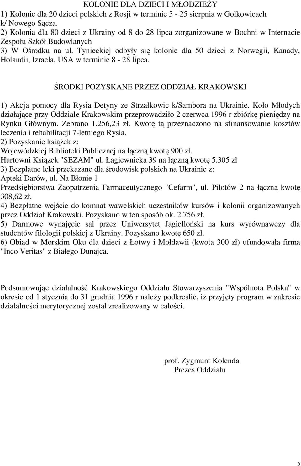 Tynieckiej odbyły się kolonie dla 50 dzieci z Norwegii, Kanady, Holandii, Izraela, USA w terminie 8-28 lipca.