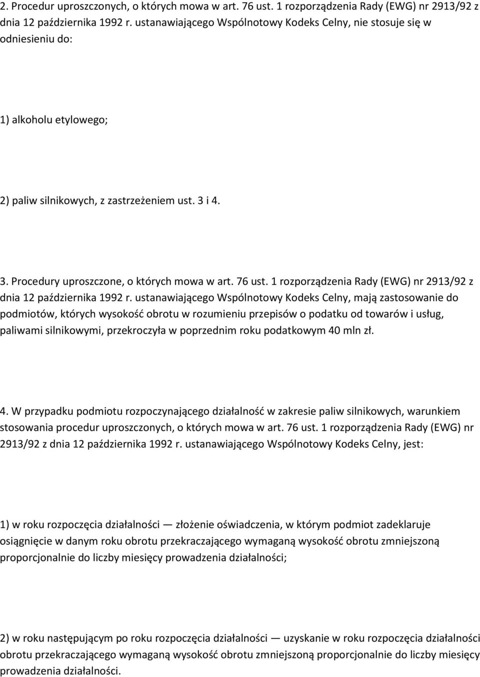 76 ust. 1 rozporządzenia Rady (EWG) nr 2913/92 z dnia 12 października 1992 r.