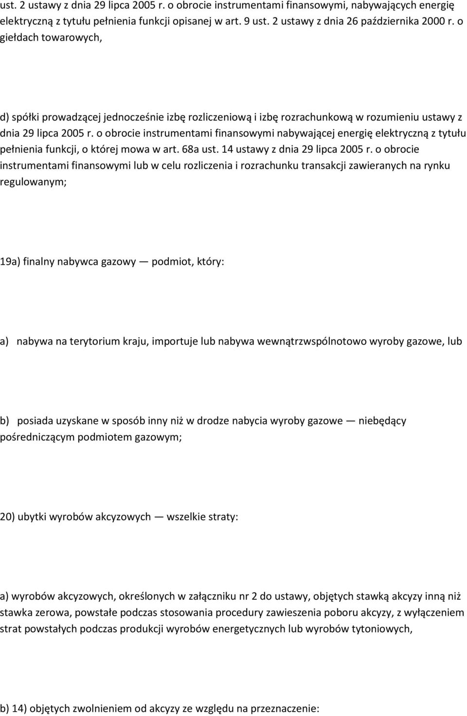 o obrocie instrumentami finansowymi nabywającej energię elektryczną z tytułu pełnienia funkcji, o której mowa w art. 68a ust. 14 ustawy z dnia 29 lipca 2005 r.