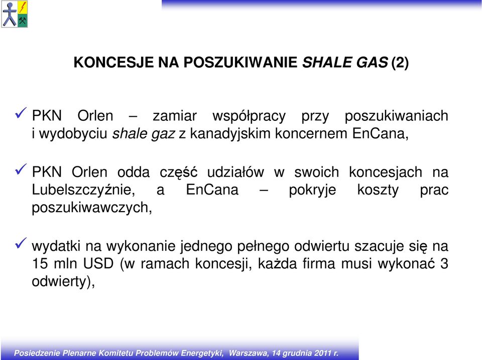 koncesjach na Lubelszczyźnie, a EnCana pokryje koszty prac poszukiwawczych, wydatki na wykonanie