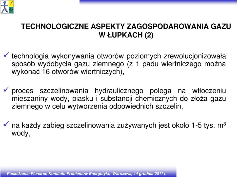 proces szczelinowania hydraulicznego polega na wtłoczeniu mieszaniny wody, piasku i substancji chemicznych do