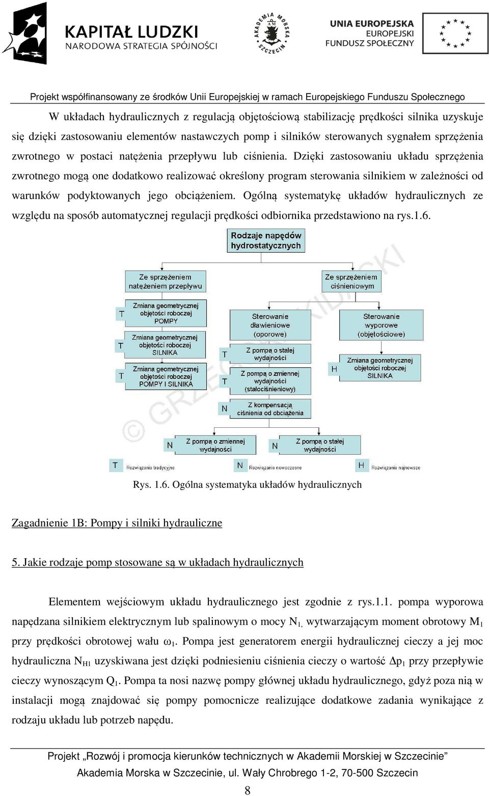 Dzięki zastosowaniu układu sprzężenia zwrotnego mogą one dodatkowo realizować określony program sterowania silnikiem w zależności od warunków podyktowanych jego obciążeniem.