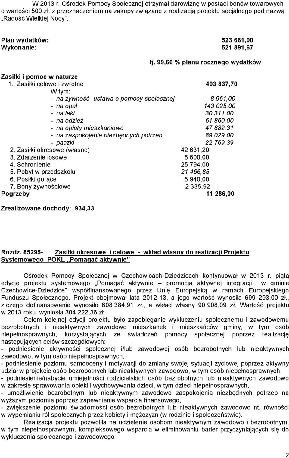 99,66 % planu rocznego wydatków Zasiłki i pomoc w naturze 1.