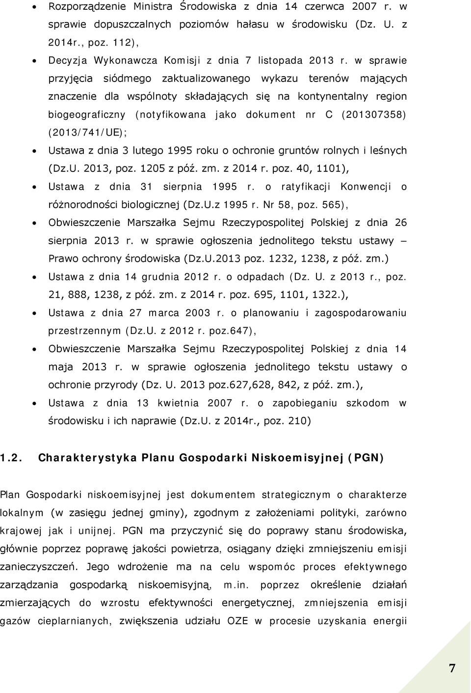 (2013/741/UE); Ustawa z dnia 3 lutego 1995 roku o ochronie gruntów rolnych i leśnych (Dz.U. 2013, poz. 1205 z póź. zm. z 2014 r. poz. 40, 1101), Ustawa z dnia 31 sierpnia 1995 r.