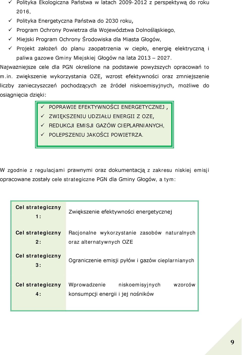 Najważniejsze cele dla PGN określone na podstawie powyższych opracowań to m.in.