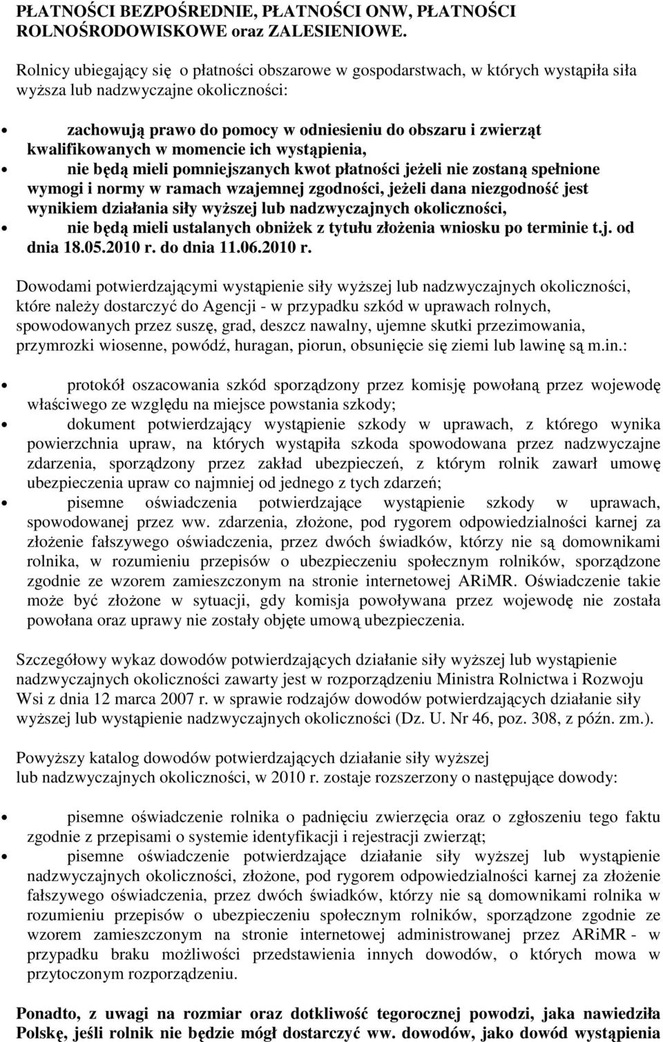 kwalifikowanych w momencie ich wystąpienia, nie będą mieli pomniejszanych kwot płatności jeŝeli nie zostaną spełnione wymogi i normy w ramach wzajemnej zgodności, jeŝeli dana niezgodność jest