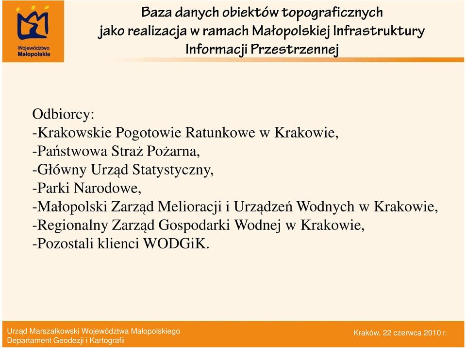 Straż Pożarna, -Główny Urząd Statystyczny, -Parki Narodowe, -Małopolski Zarząd Melioracji i