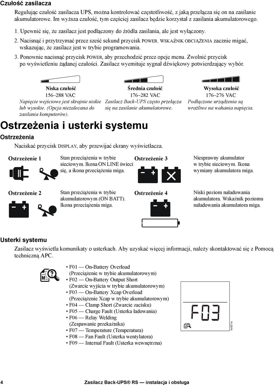 Nacisnąć i przytrzymać przez sześć sekund przycisk POWER. WSKAźNIK OBCIĄŻENIA zacznie migać, wskazując, że zasilacz jest w trybie programowania. 3.