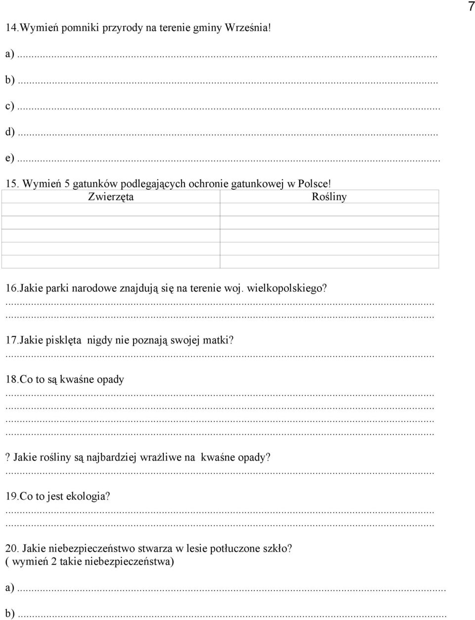 Jakie parki narodowe znajdują się na terenie woj. wielkopolskiego? 17.Jakie pisklęta nigdy nie poznają swojej matki? 18.