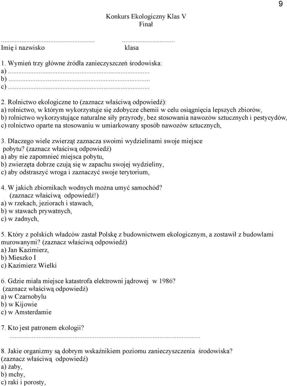 przyrody, bez stosowania nawozów sztucznych i pestycydów, c) rolnictwo oparte na stosowaniu w umiarkowany sposób nawozów sztucznych, 3.