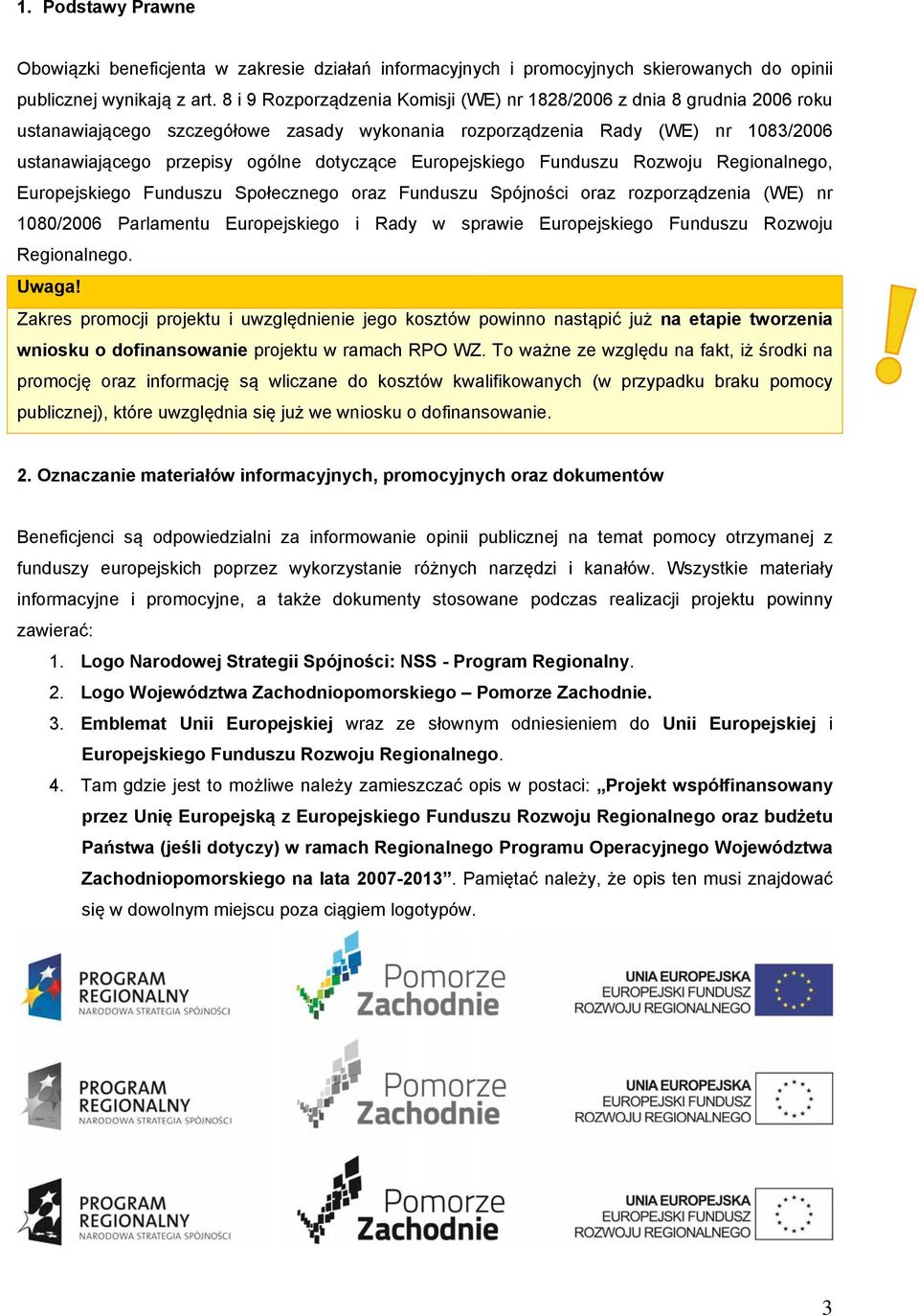 Europejskiego Funduszu Rozwoju Regionalnego, Europejskiego Funduszu Społecznego oraz Funduszu Spójności oraz rozporządzenia (WE) nr 1080/2006 Parlamentu Europejskiego i Rady w sprawie Europejskiego