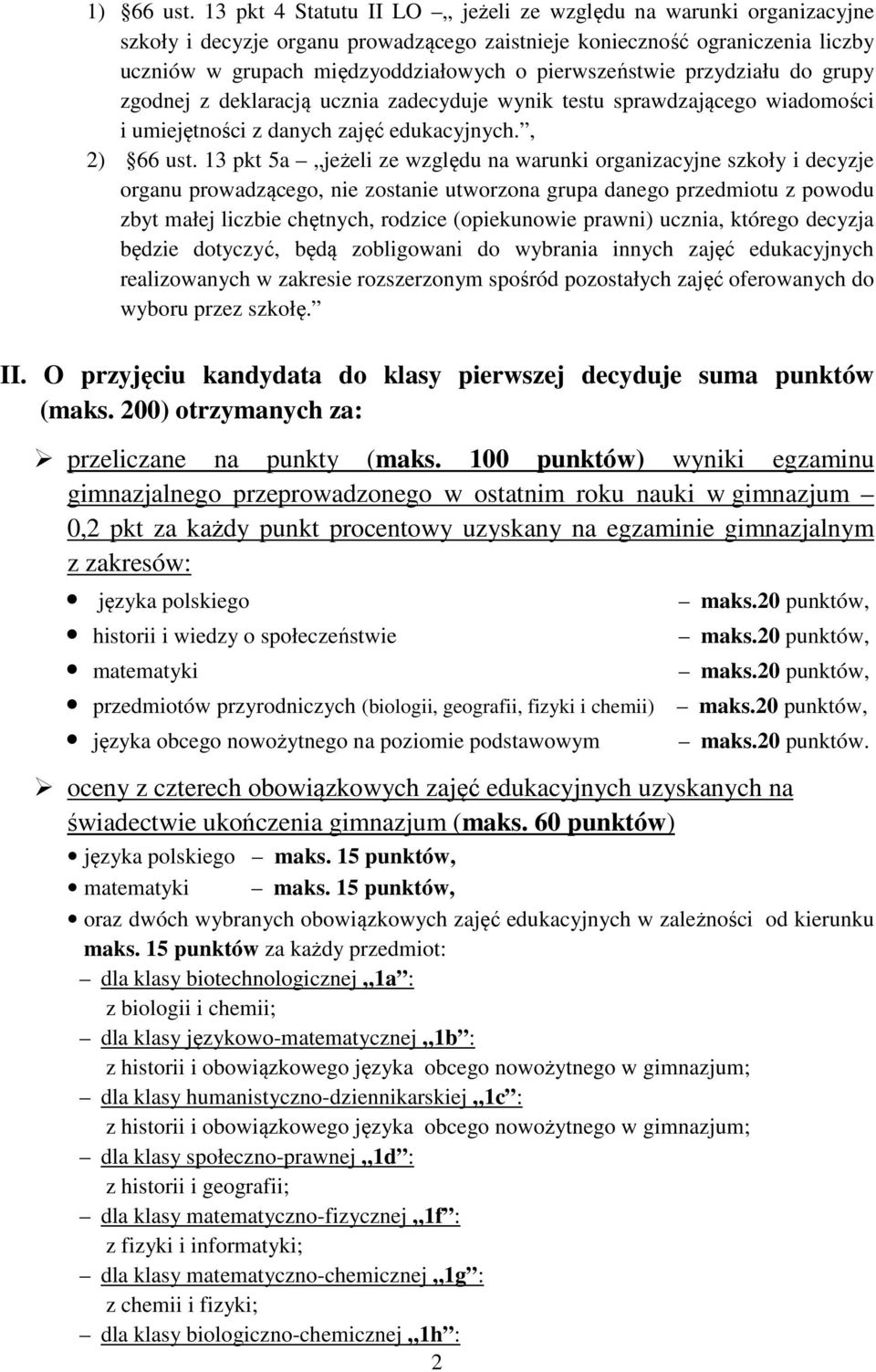 przydziału do grupy zgodnej z deklaracją ucznia zadecyduje wynik testu sprawdzającego wiadomości i umiejętności z danych zajęć edukacyjnych., 2) 66 ust.