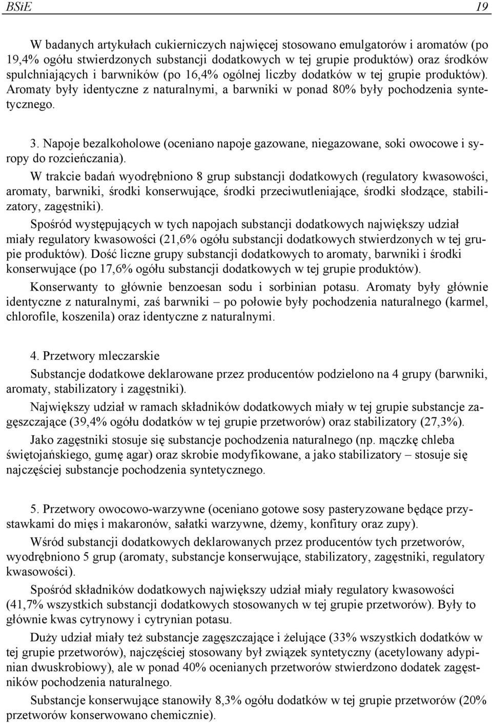 Napoje bezalkoholowe (oceniano napoje gazowane, niegazowane, soki owocowe i syropy do rozcieńczania).