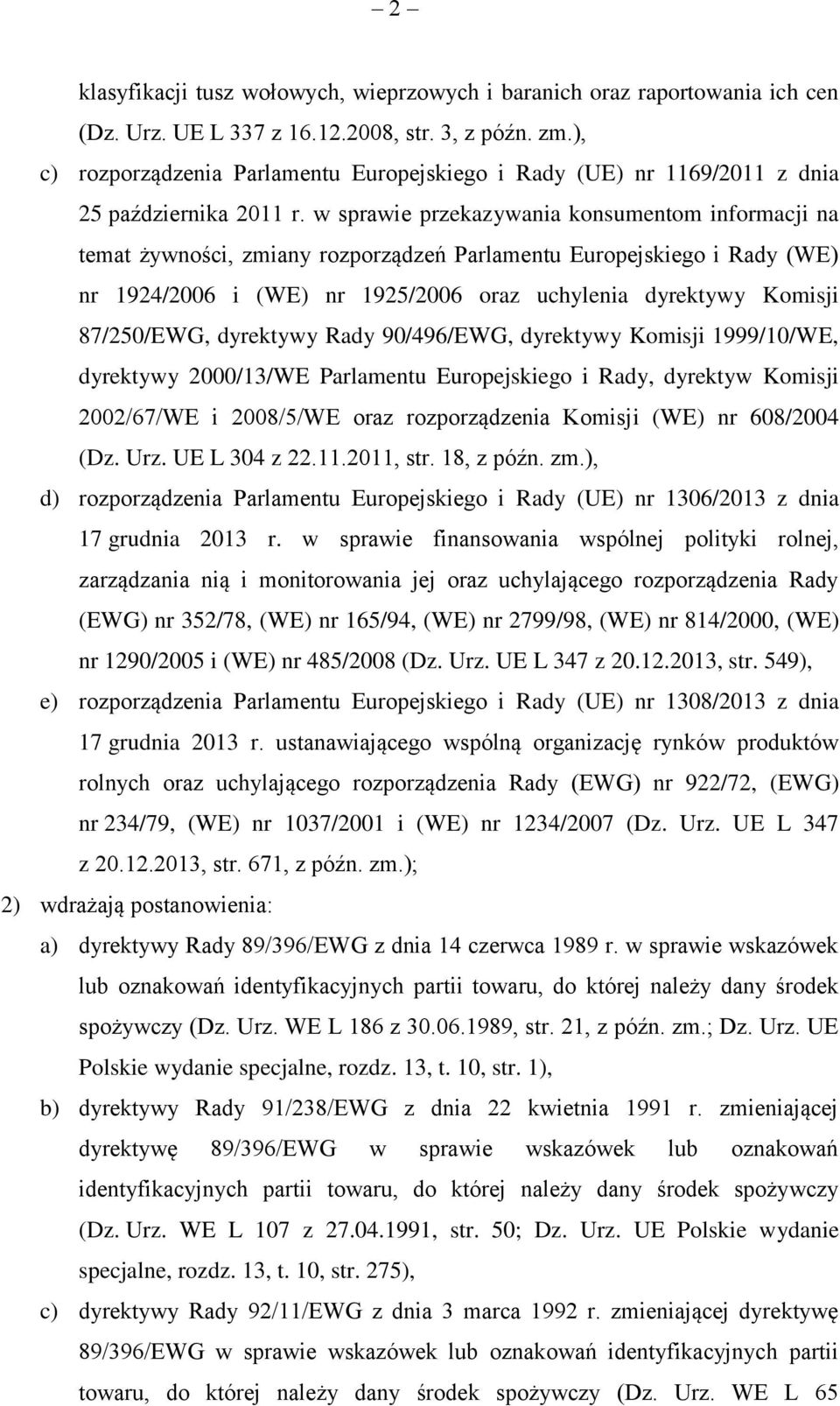 w sprawie przekazywania konsumentom informacji na temat żywności, zmiany rozporządzeń Parlamentu Europejskiego i Rady (WE) nr 1924/2006 i (WE) nr 1925/2006 oraz uchylenia dyrektywy Komisji