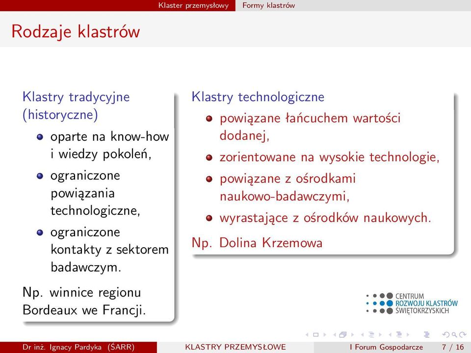 Klastry technologiczne powiązane łańcuchem wartości dodanej, zorientowane na wysokie technologie, powiązane z ośrodkami