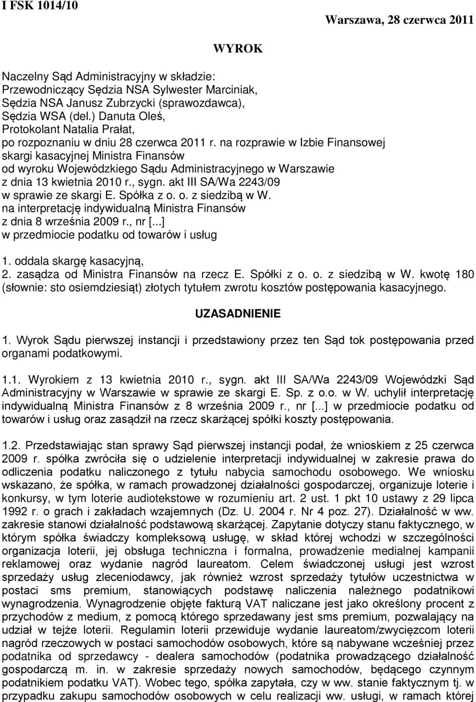 na rozprawie w Izbie Finansowej skargi kasacyjnej Ministra Finansów od wyroku Wojewódzkiego Sądu Administracyjnego w Warszawie z dnia 13 kwietnia 2010 r., sygn.