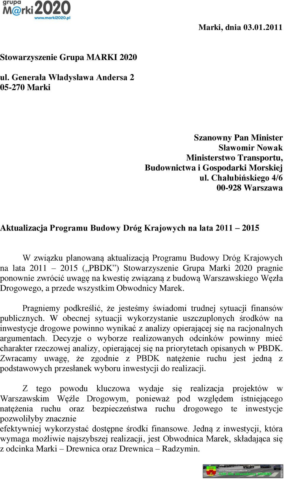 Chałubińskiego 4/6 00-928 Warszawa Aktualizacja Programu Budowy Dróg Krajowych na lata 2011 2015 W związku planowaną aktualizacją Programu Budowy Dróg Krajowych na lata 2011 2015 ( PBDK )