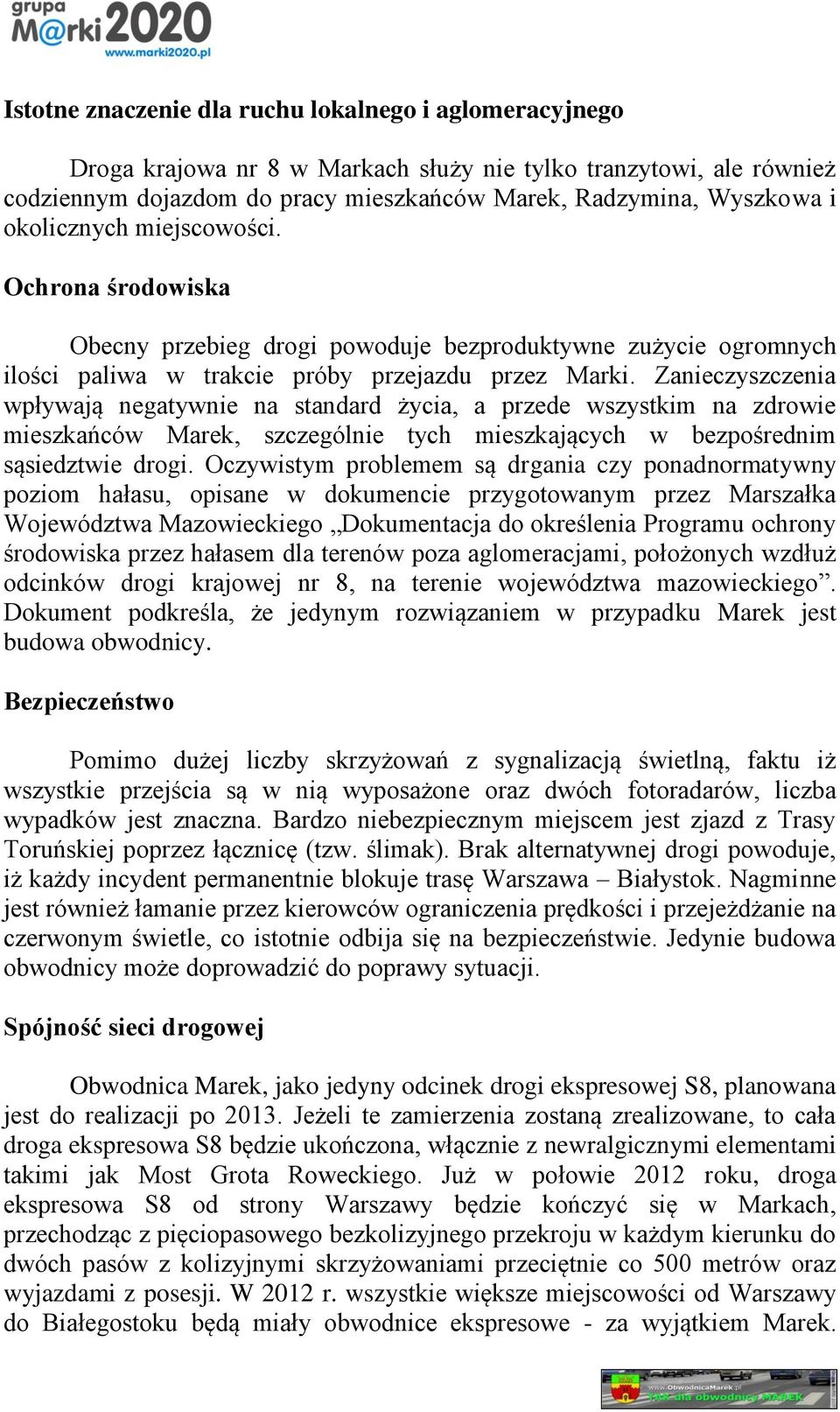 Zanieczyszczenia wpływają negatywnie na standard życia, a przede wszystkim na zdrowie mieszkańców Marek, szczególnie tych mieszkających w bezpośrednim sąsiedztwie drogi.