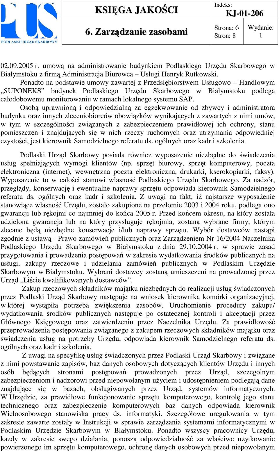 SAP. Osobą uprawnioną i odpowiedzialną za egzekwowanie od zbywcy i administratora budynku oraz innych zleceniobiorców obowiązków wynikających z zawartych z nimi umów, w tym w szczególności związanych