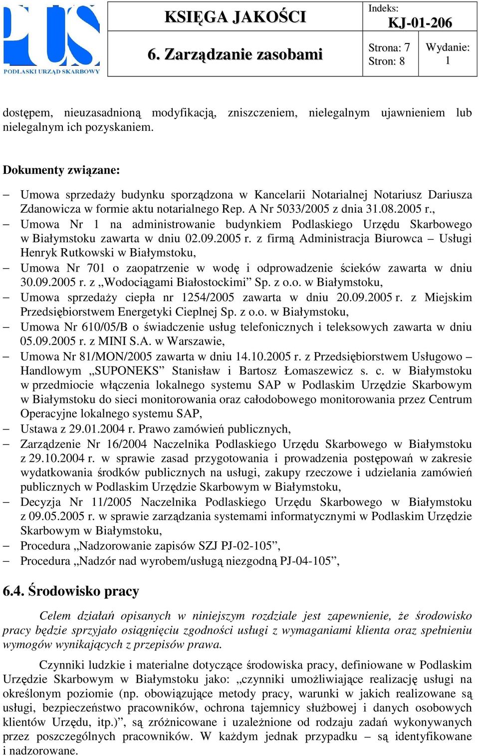 , Umowa Nr na administrowanie budynkiem Podlaskiego Urzędu Skarbowego w Białymstoku zawarta w dniu 02.09.2005 r.