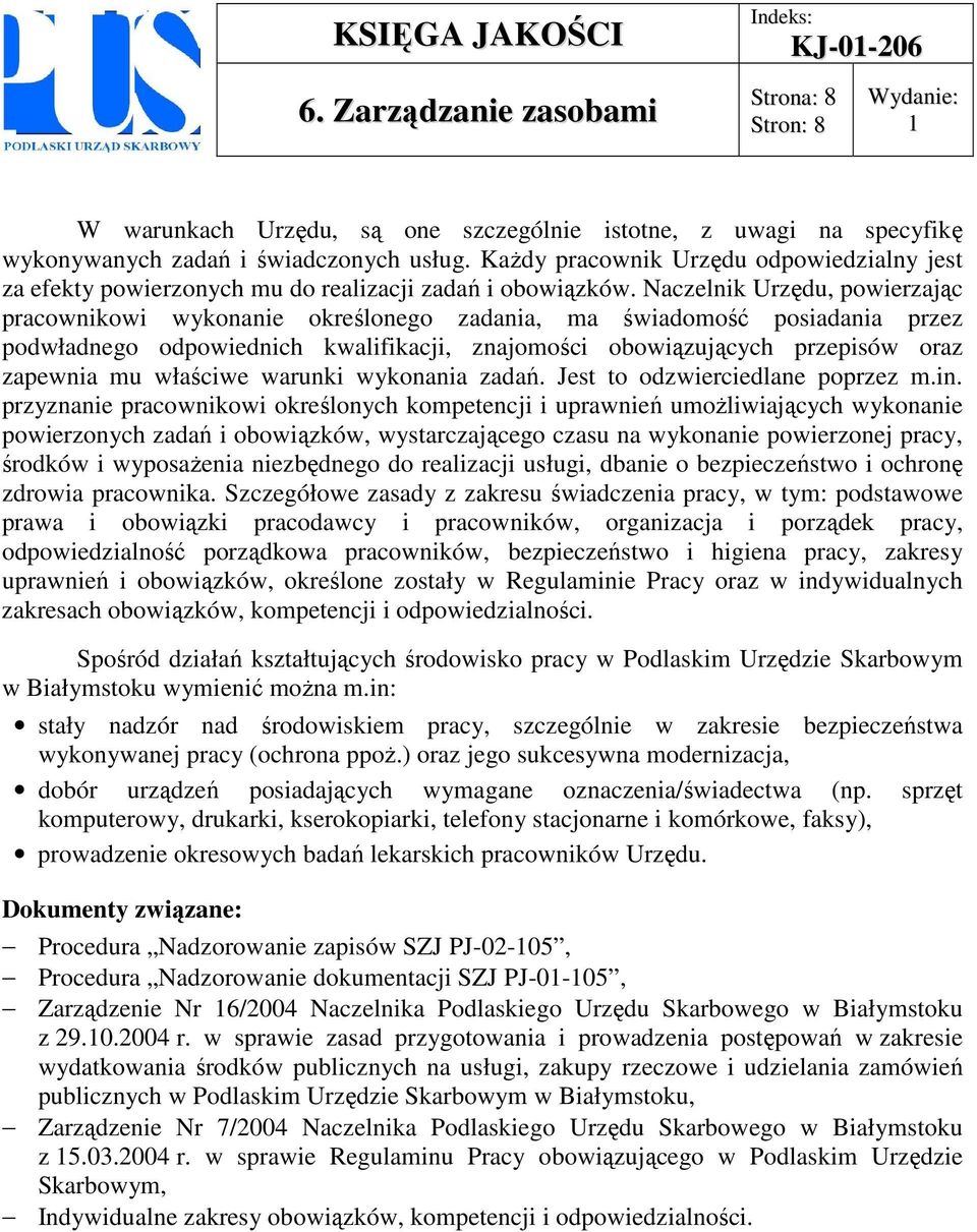 Naczelnik Urzędu, powierzając pracownikowi wykonanie określonego zadania, ma świadomość posiadania przez podwładnego odpowiednich kwalifikacji, znajomości obowiązujących przepisów oraz zapewnia mu