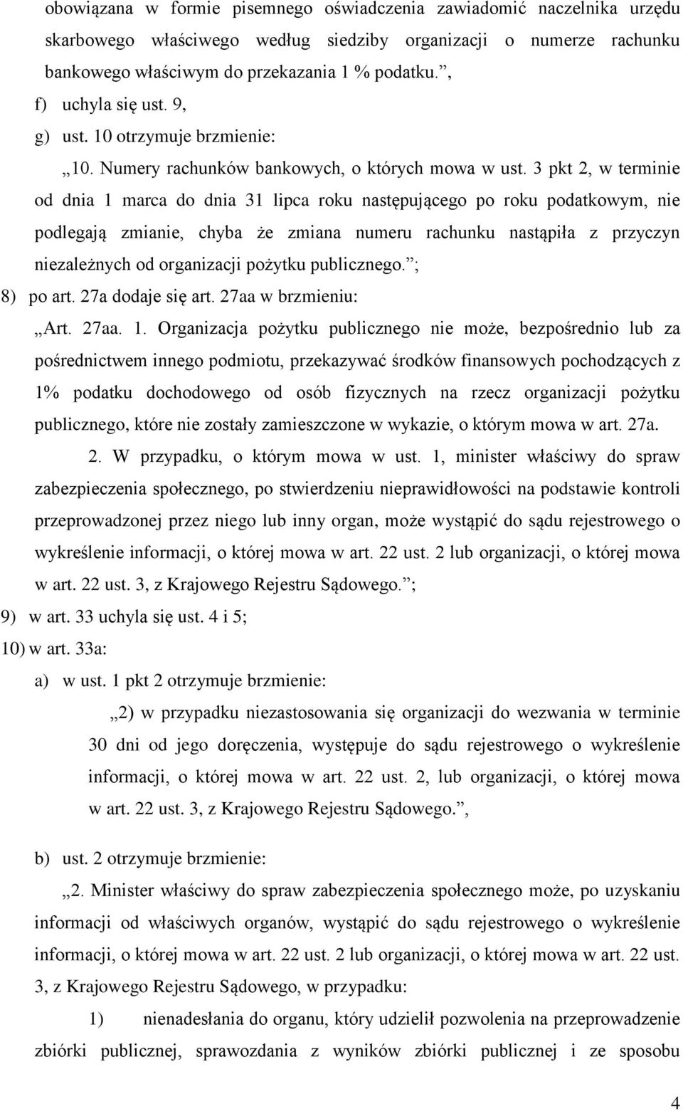 3 pkt 2, w terminie od dnia 1 marca do dnia 31 lipca roku następującego po roku podatkowym, nie podlegają zmianie, chyba że zmiana numeru rachunku nastąpiła z przyczyn niezależnych od organizacji