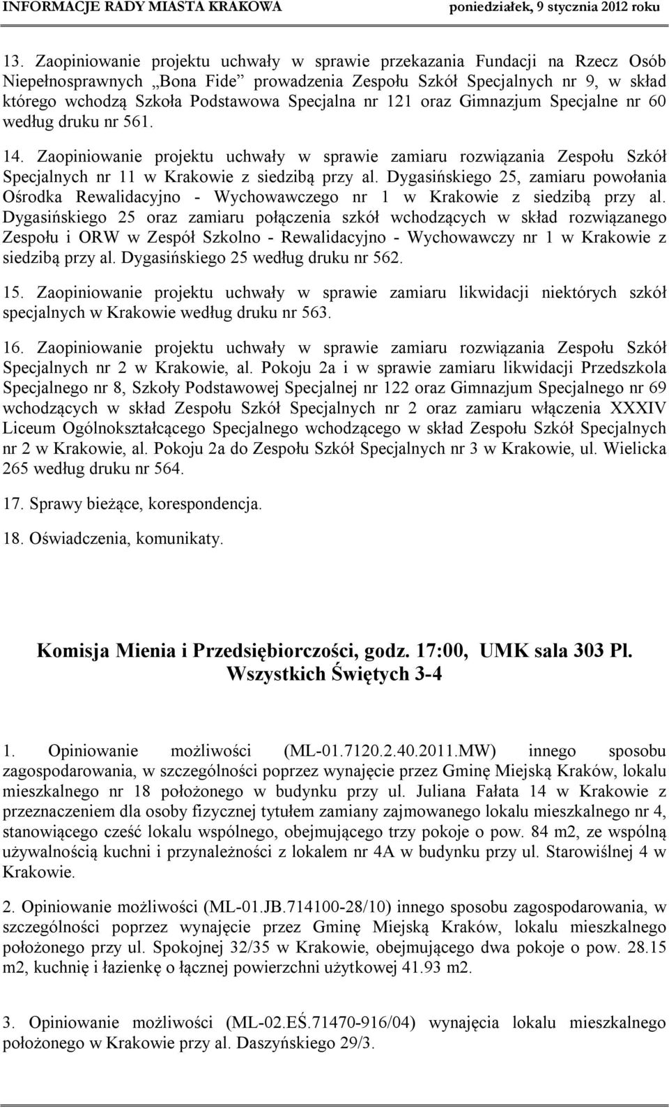 Dygasińskiego 25, zamiaru powołania Ośrodka Rewalidacyjno - Wychowawczego nr 1 w Krakowie z siedzibą przy al.