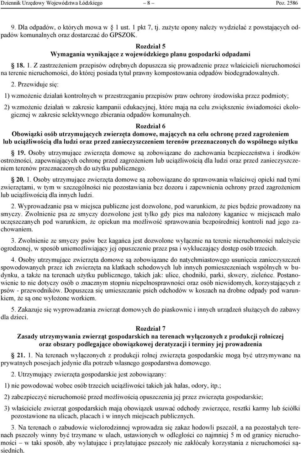 . 1. Z zastrzeżeniem przepisów odrębnych dopuszcza się prowadzenie przez właścicieli nieruchomości na terenie nieruchomości, do której posiada tytuł prawny kompostowania odpadów biodegradowalnych. 2.