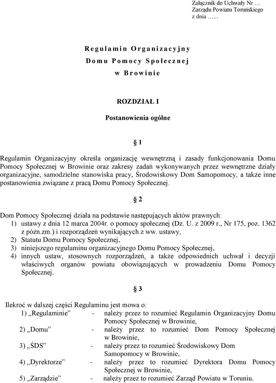 zasady funkcjonowania Domu Pomocy Społecznej w Browinie oraz zakresy zadań wykonywanych przez wewnętrzne działy organizacyjne, samodzielne stanowiska pracy, Środowiskowy Dom Samopomocy, a także inne