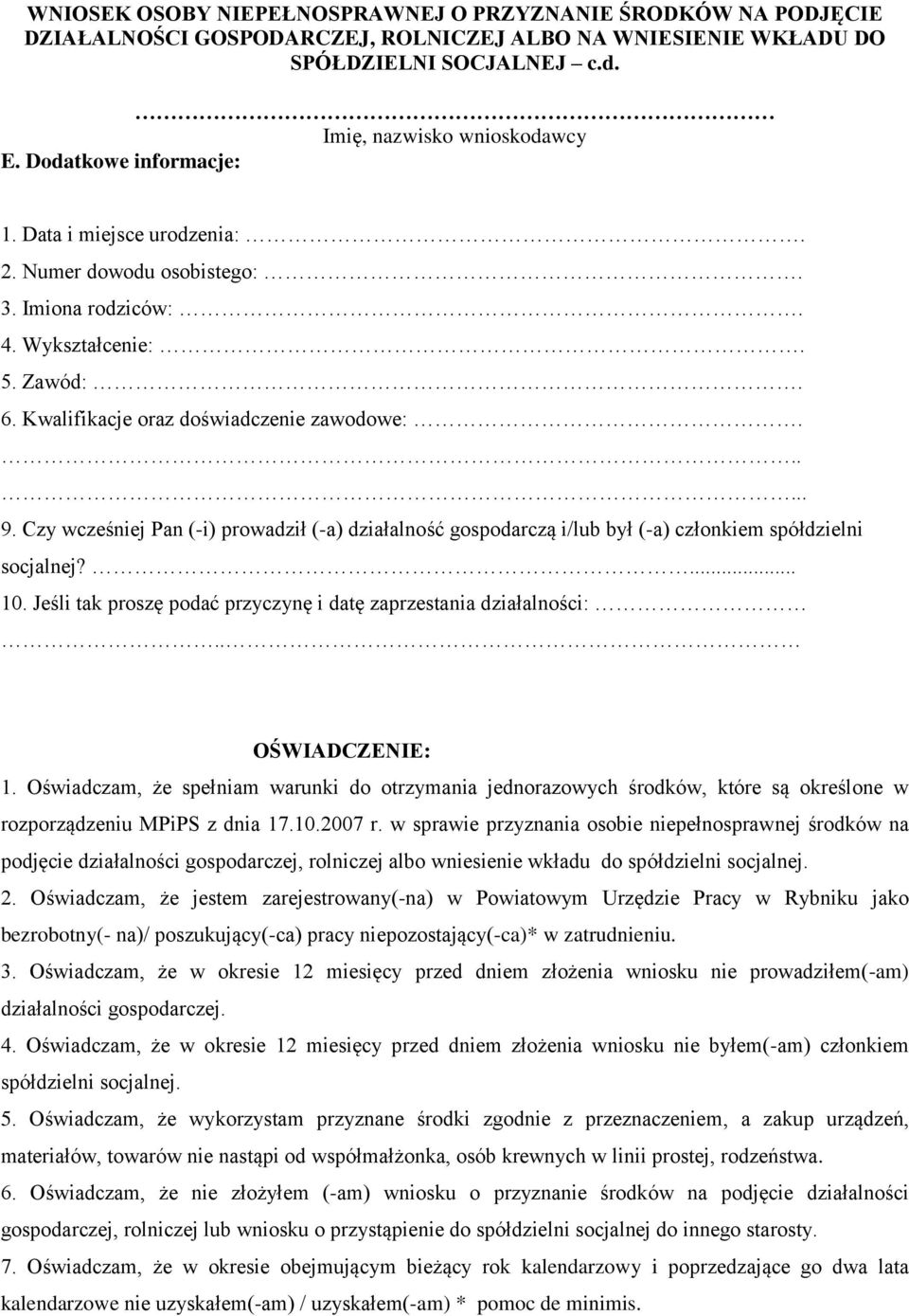 Czy wcześniej Pan (-i) prowadził (-a) działalność gospodarczą i/lub był (-a) członkiem spółdzielni socjalnej?... 10. Jeśli tak proszę podać przyczynę i datę zaprzestania działalności:.