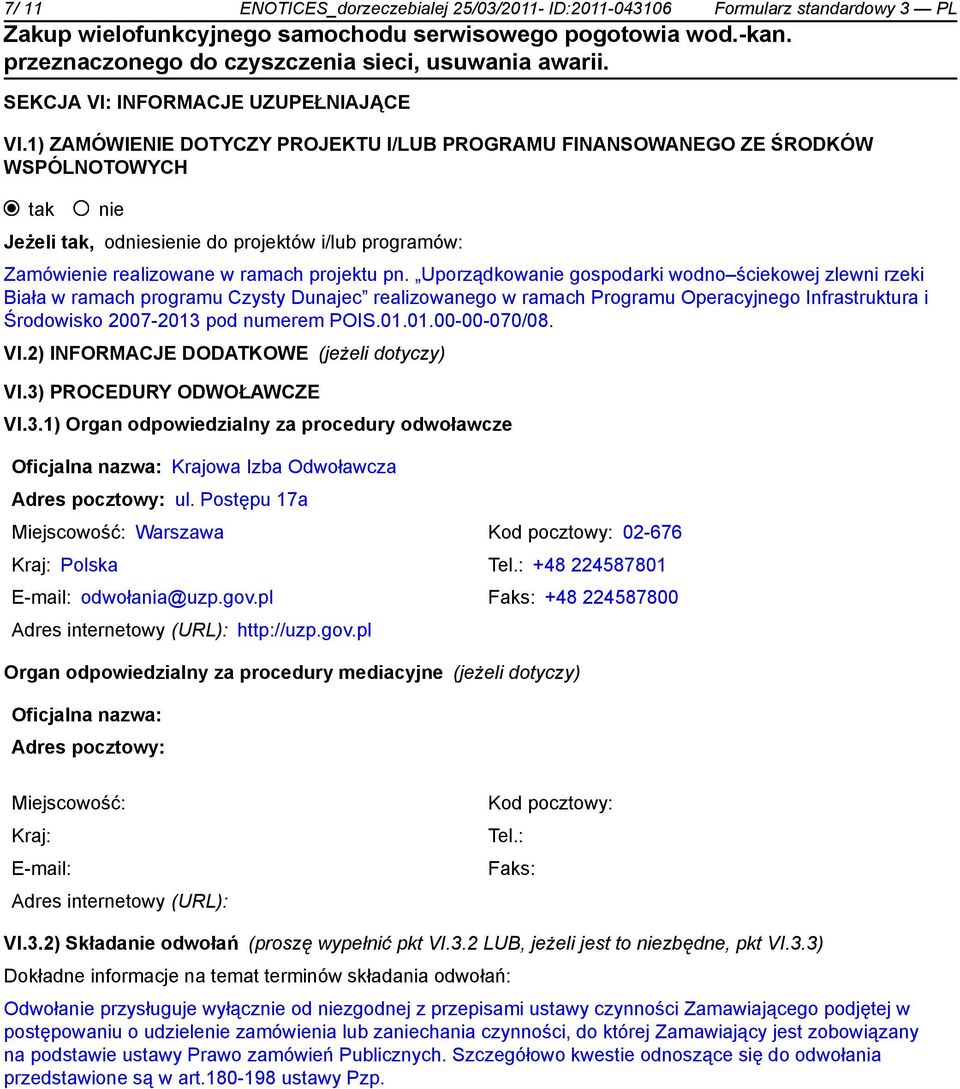 Uporządkowanie gospodarki wodno ściekowej zlewni rzeki Biała w ramach programu Czysty Dunajec realizowanego w ramach Programu Operacyjnego Infrastruktura i Środowisko 2007-2013 pod numerem POIS.01.01.00-00-070/08.