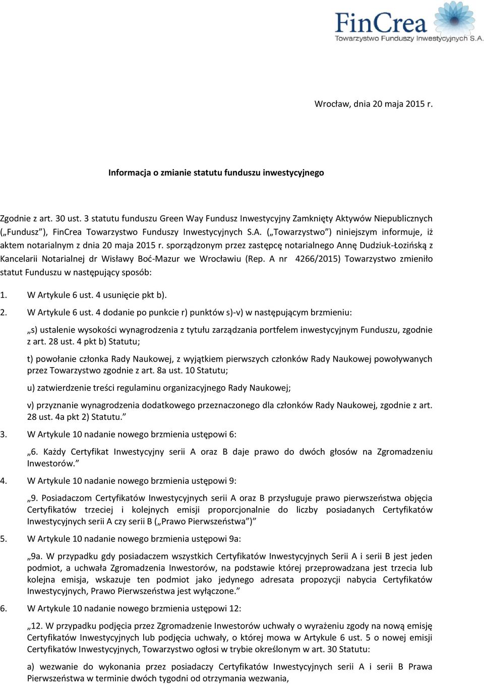 sporządzonym przez zastępcę notarialnego Annę Dudziuk-Łozińską z Kancelarii Notarialnej dr Wisławy Boć-Mazur we Wrocławiu (Rep.