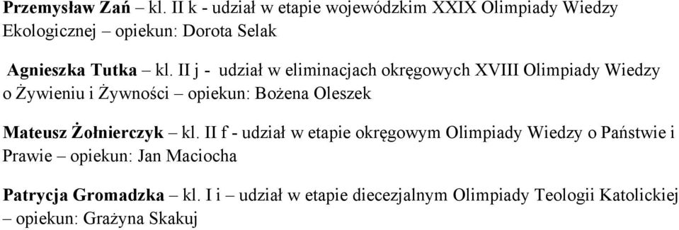 II j - udział w eliminacjach okręgowych XVIII Olimpiady Wiedzy o Żywieniu i Żywności opiekun: Bożena Oleszek Mateusz