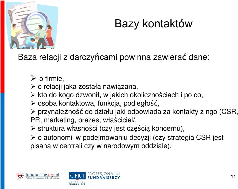 jaki odpowiada za kontakty z ngo (CSR, PR, marketing, prezes, właściciel/, struktura własności (czy jest częścią