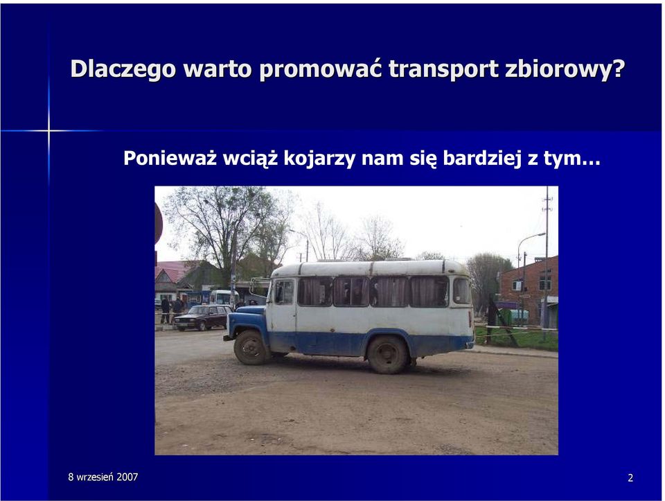 Ponieważ wciąż kojarzy nam