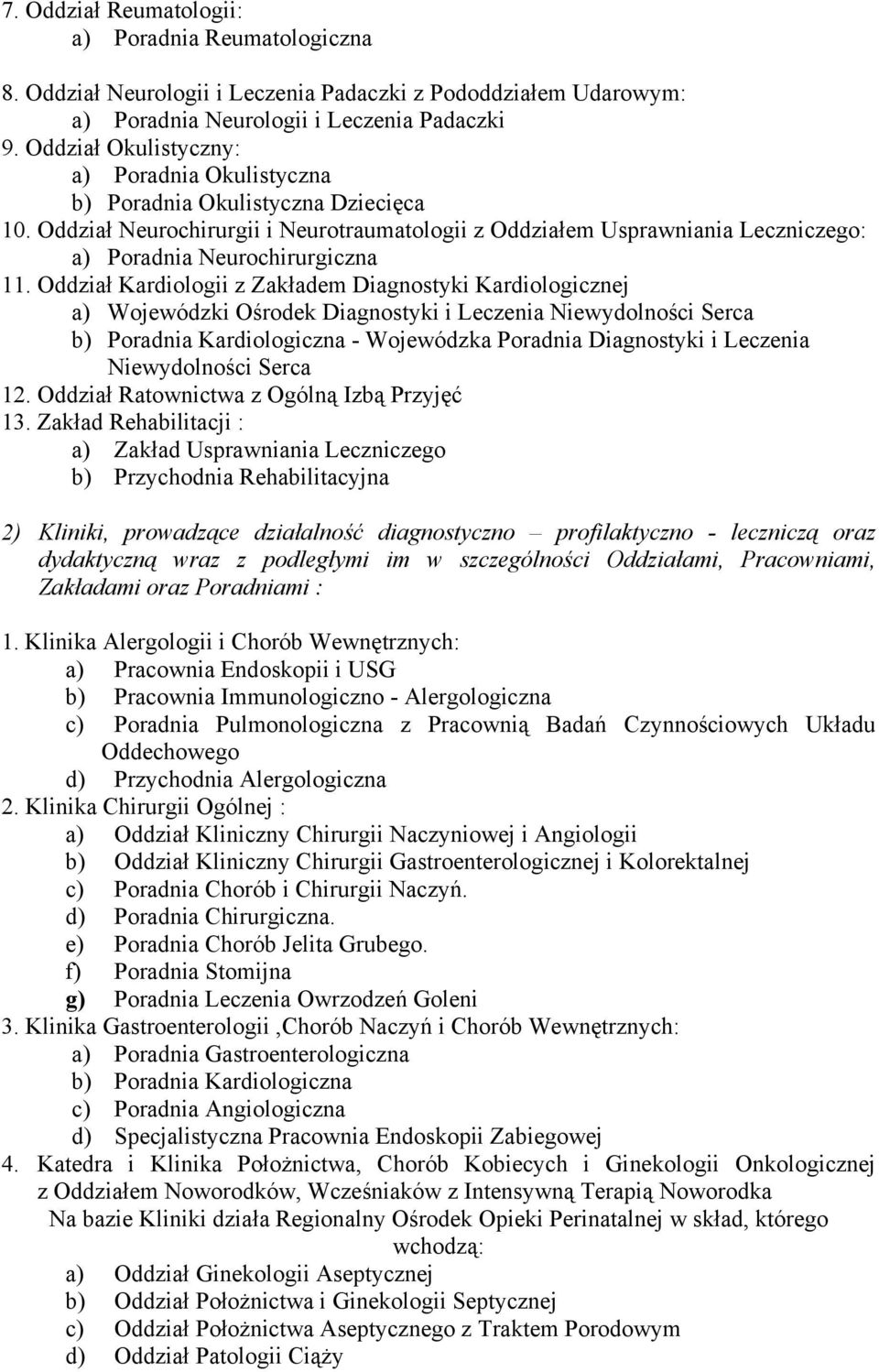 Oddział Neurochirurgii i Neurotraumatologii z Oddziałem Usprawniania Leczniczego: a) Poradnia Neurochirurgiczna 11.