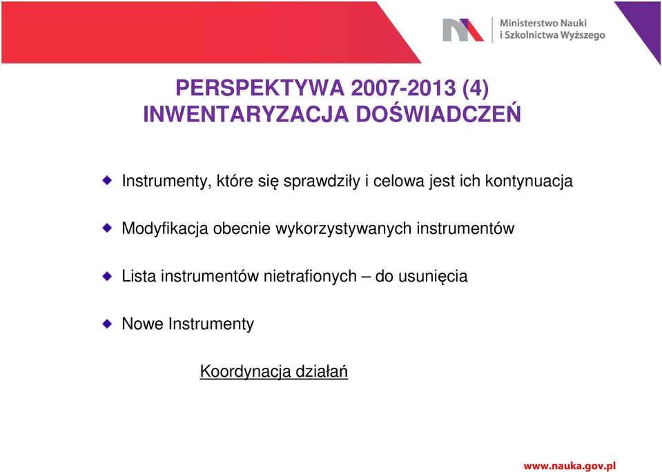 kontynuacja Modyfikacja obecnie wykorzystywanych instrumentów