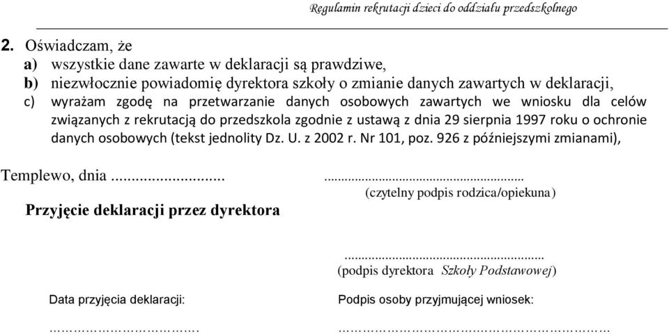 1997 roku o ochronie danych osobowych (tekst jednolity Dz. U. z 2002 r. Nr 101, poz. 926 z późniejszymi zmianami), Templewo, dnia.