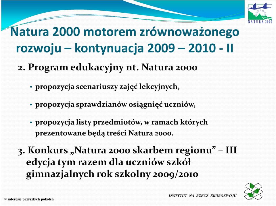 propozycja listy przedmiotów, w ramach których prezentowane będą treści Natura 2000. 3.