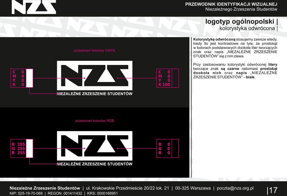 przestrzeń kolorów MK M K M K 1 Przy zastosowaniu kolorystyki odwróconej litery tworzące znak są czarne natomiast prostokąt dookoła nich oraz napis NIEZALEŻNE