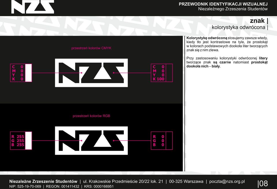 przestrzeń kolorów MK M K M K 1 Przy zastosowaniu kolorystyki odwróconej litery tworzące znak są czarne natomiast prostokąt dookoła