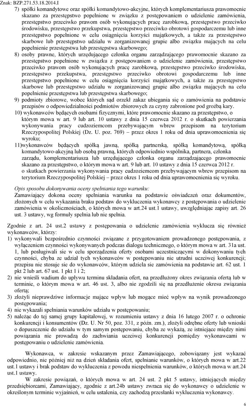 osiągnięcia korzyści majątkowych, a także za przestępstwo skarbowe lub przestępstwo udziału w zorganizowanej grupie albo związku mających na celu popełnienie przestępstwa lub przestępstwa skarbowego;