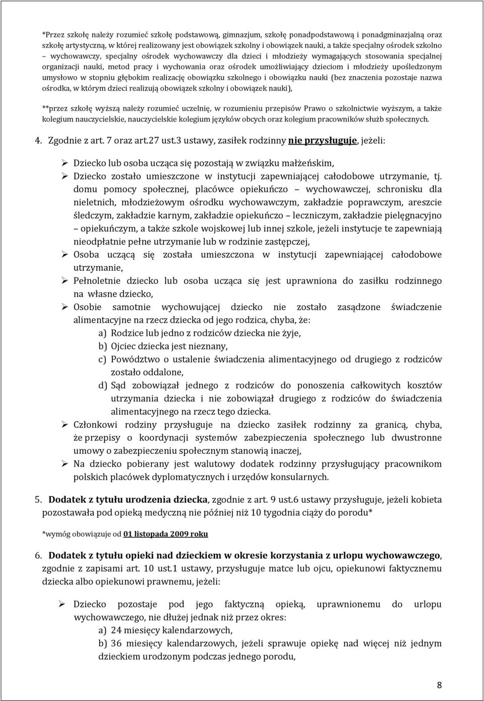 dzieciom i młodzieży upośledzonym umysłowo w stopniu głębokim realizację obowiązku szkolnego i obowiązku nauki (bez znaczenia pozostaje nazwa ośrodka, w którym dzieci realizują obowiązek szkolny i