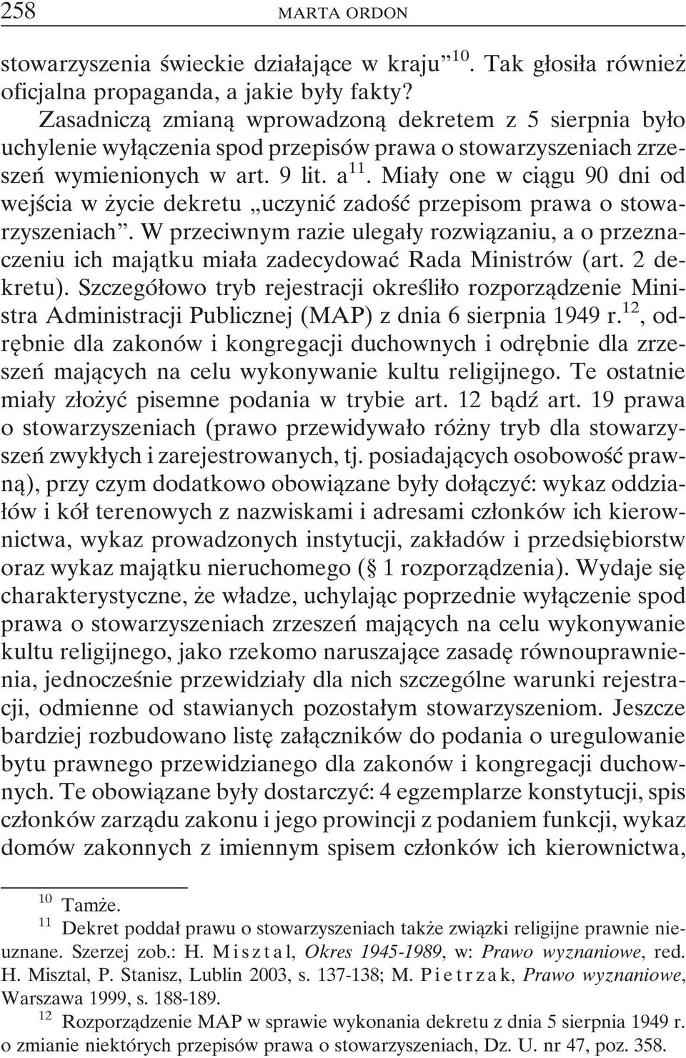 Miaøy one w ciaîgu 90 dni od wejsâcia w zçycie dekretu ¹uczynicÂ zadosâcâ przepisom prawa o stowarzyszeniachº.