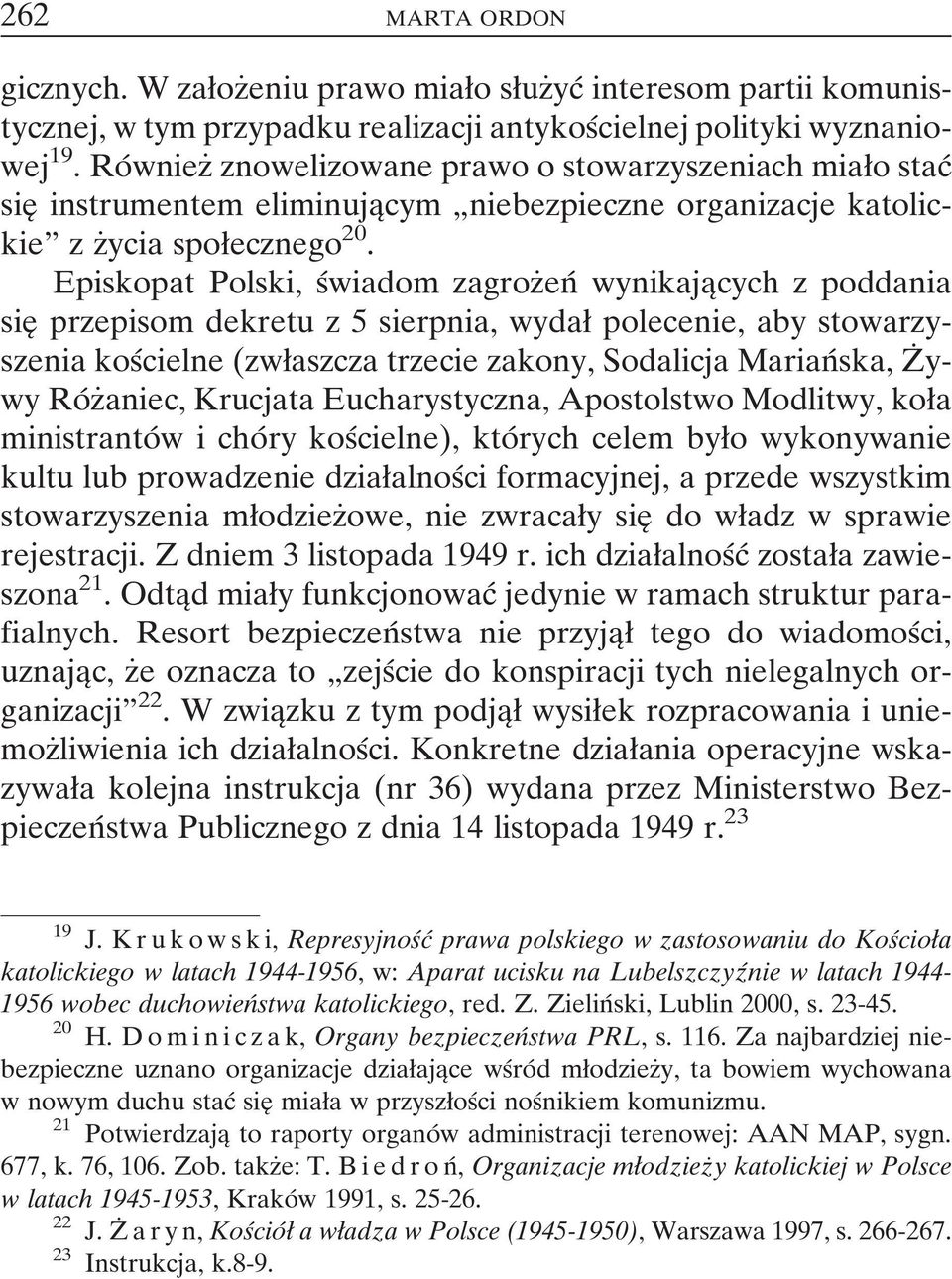 Episkopat Polski, sâwiadom zagrozçenâ wynikajaîcych z poddania sieî przepisom dekretu z 5 sierpnia, wydaø polecenie, aby stowarzyszenia kosâcielne (zwøaszcza trzecie zakony, Sodalicja MarianÂska, ZÇ