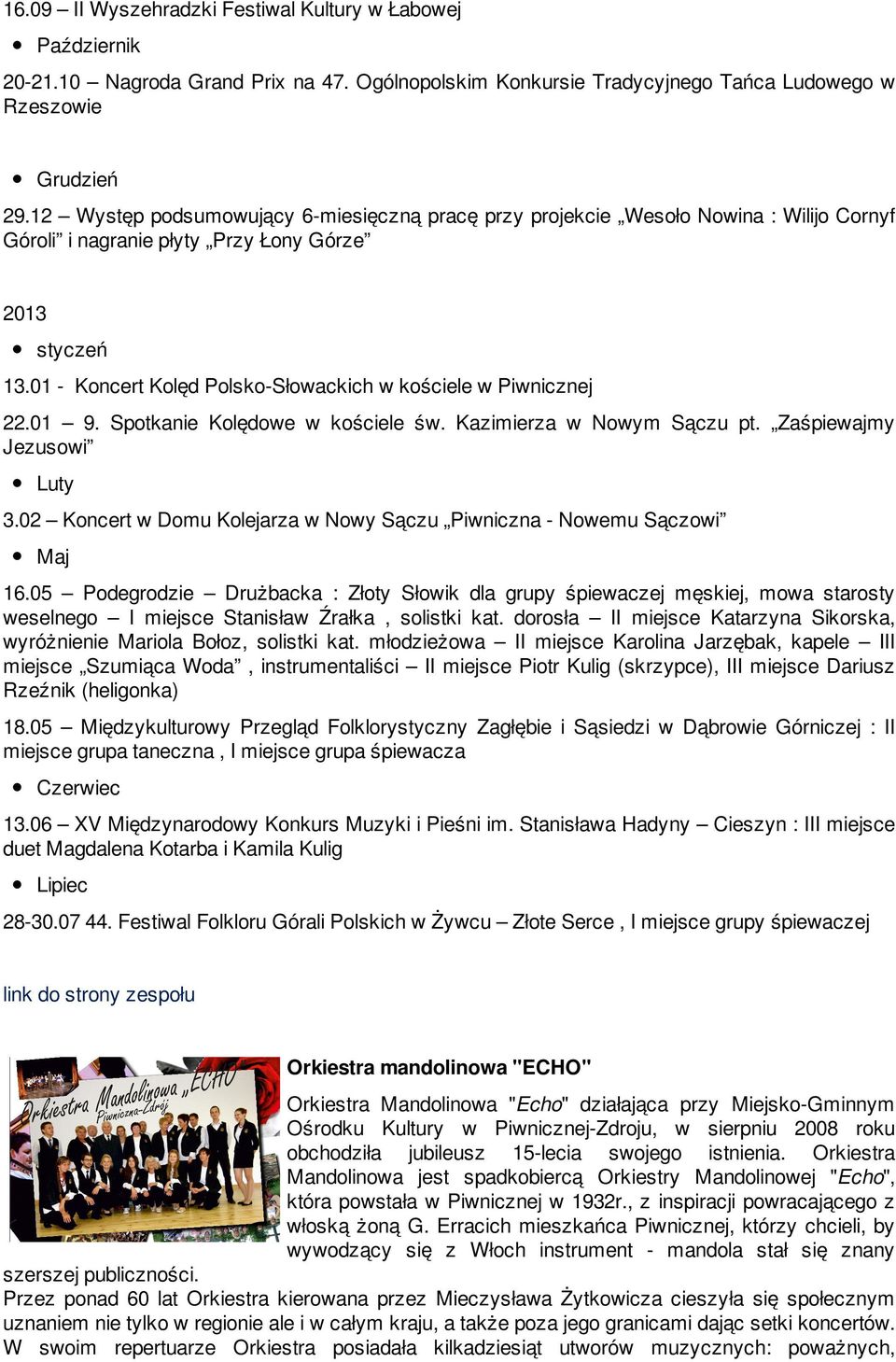 01 - Koncert Kolęd Polsko-Słowackich w kościele w Piwnicznej 22.01 9. Spotkanie Kolędowe w kościele św. Kazimierza w Nowym Sączu pt. Zaśpiewajmy Jezusowi Luty 3.