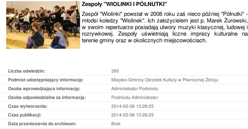 Zespoły uświetniają liczne imprezy kulturalne na terenie gminy oraz w okolicznych miejscowościach.